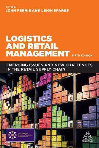 Logistics And Retail Management Emerging Issues And New Challenges In The Retail Supply Chain 5Th Edition