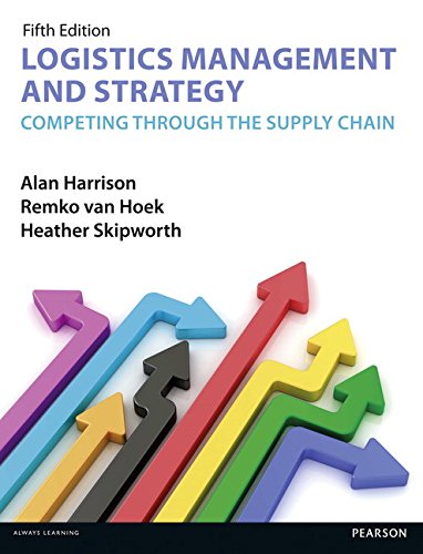 Logistics Management and Strategy: Competing through the Supply Chain
