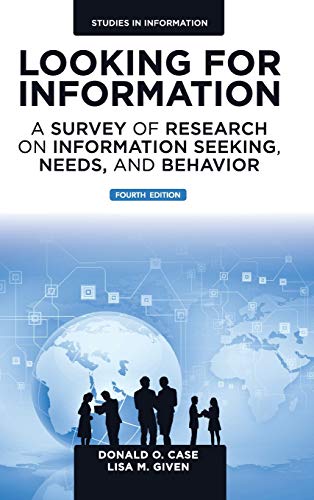 Looking for Information: A Survey of Research on Information Seeking, Needs, and Behavior (Studies in Information) 4th Edition