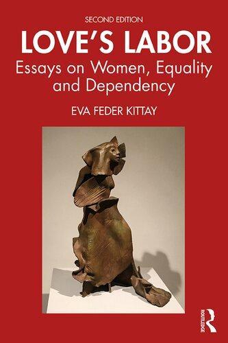 Loves Labor Essays On Women Equality And Dependency 2Nd Edition
