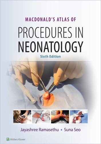 Macdonalds Atlas Of Procedures In Neonatology 6Th Edition
