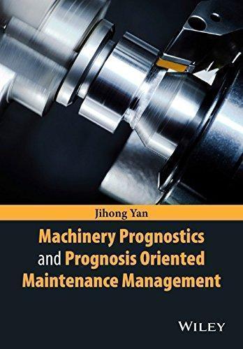 Machinery Prognostics And Prognosis Oriented Maintenance Management