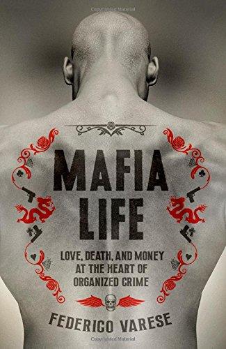 Mafia Life Love Death And Money At The Heart Of Organized Crime