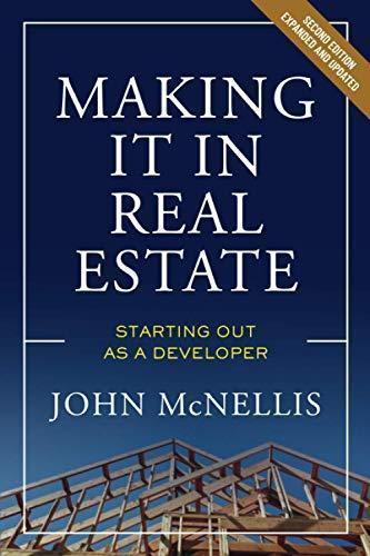 Making It In Real Estate Starting Out As A Developer 2Nd Edition