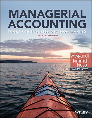 Managerial Accounting Tools for Business Decision Making 8th Edition By Jerry J Weygandt