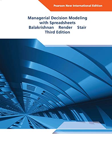 Managerial Decision Modeling with Spreadsheets (3rd International Edition)