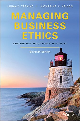 Managing Business Ethics: Straight Talk about How to Do It Right, 7th Edition