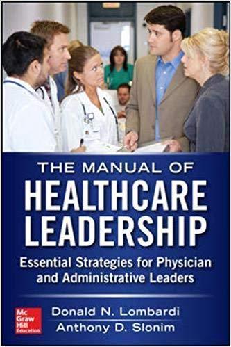 Manual Of Healthcare Leadership Essential Strategies For Physician And Administrative Leaders