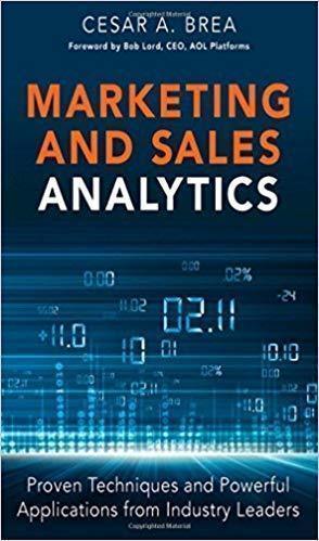 Marketing And Sales Analytics Proven Techniques And Powerful Applications From Industry Leaders Ft Press Analytics