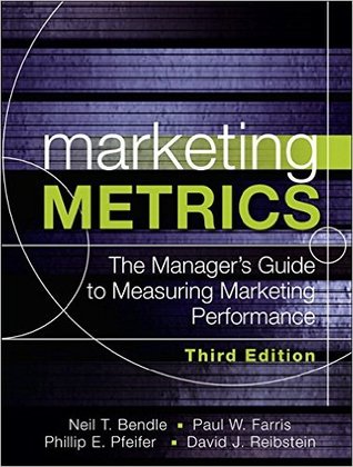 Marketing Metrics: The ManagerÃ¢â‚¬â„¢s Guide to Measuring Marketing Performance