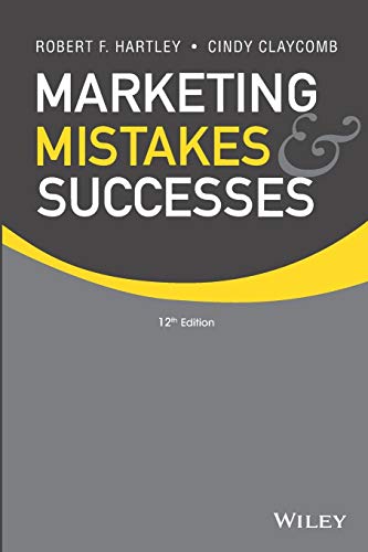Marketing Mistakes and Successes 12th edition By Robert F Hartley