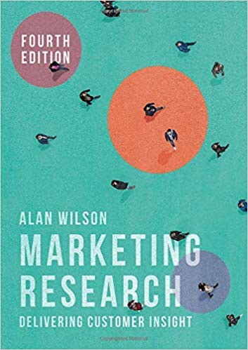 Marketing Research: Delivering Customer Insight 4th ed. 2019 Edition