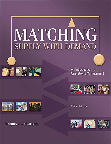 Matching Supply with Demand: An Introduction to Operations Management (3rd Edition)