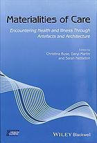 Materialities Of Care Encountering Health And Illness Through Artefacts And Architecture