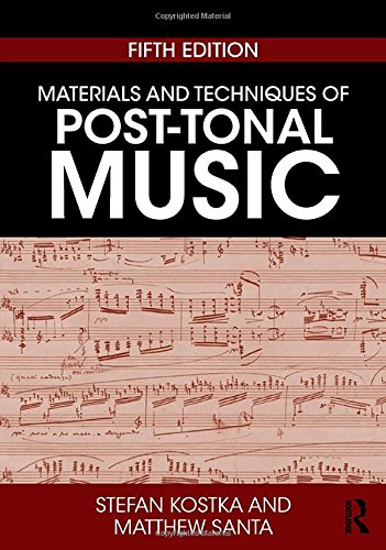 Materials and Techniques of Post-Tonal Music- 5th Edition -2018,