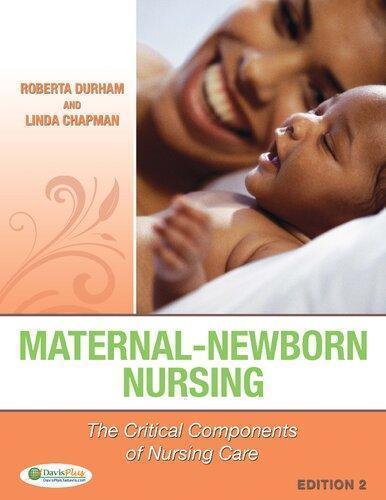 Maternal Newborn Nursing The Critical Components Of Nursing Care 2Nd Edition