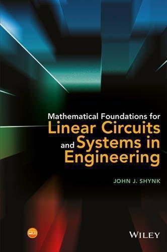 Mathematical Foundations For Linear Circuits And Systems In Engineering