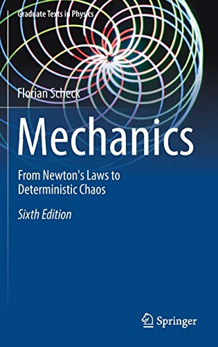Mechanics: From Newton?s Laws to Deterministic Chaos (Graduate Texts in Physics) 6e 2018