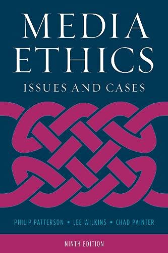 Media Ethics: Issues and Cases Ã¢â‚¬â€œ 9th Edition