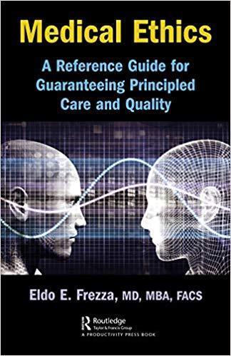 Medical Ethics A Reference Guide For Guaranteeing Principled Care And Quality