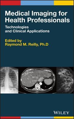 Medical Imaging For Health Professionals Technologies And Clinical Applications