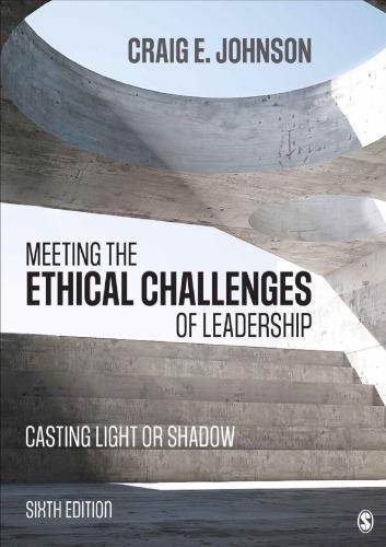 Meeting The Ethical Challenges Of Leadership 6Th Edition