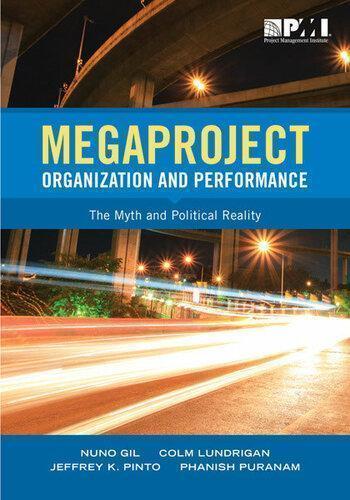 Megaproject Organization And Performance The Myth And Political Reality