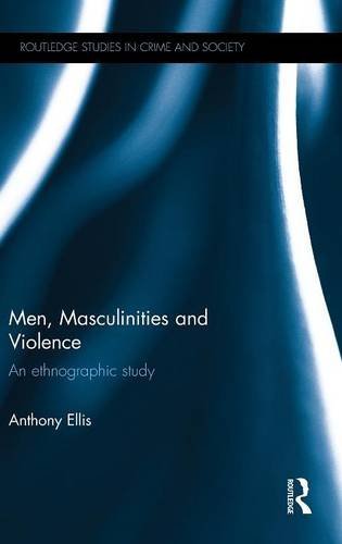 Men, Masculinities And Violence: An Ethnographic Study
