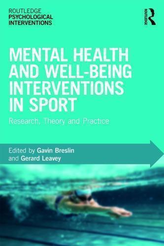 Mental Health And Well Being Interventions In Sport Research Theory And Practice