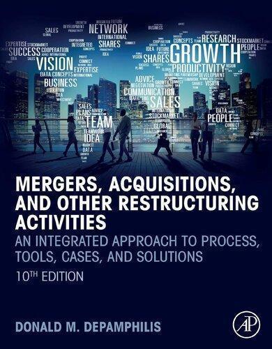 Mergers Acquisitions And Other Restructuring Activities An Integrated Approach To Process Tools Cases And Solutions 10Th Edition