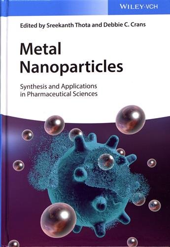 Metal Nanoparticles: Synthesis and Applications in Pharmaceutical Sciences