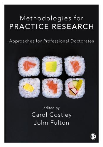 Methodologies For Practice Research Approaches For Professional Doctorates