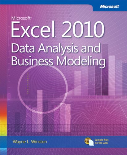 Microsoft Excel 2010: Data Analysis and Business Modeling