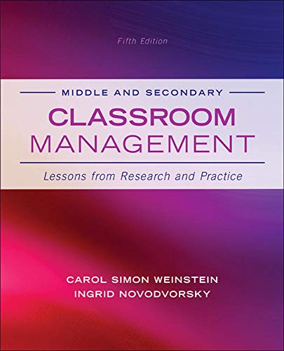 Middle and Secondary Classroom Management: Lessons from Research and Practice: Middle and Secondary Classroom Management: Lessons from Research and Practice 5th Edition