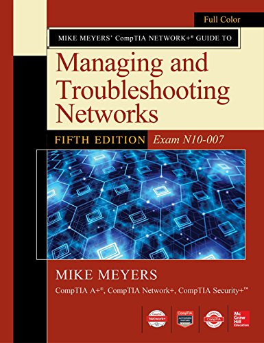 Mike Meyers CompTIA Network Guide to Managing and Troubleshooting Networks Fifth Edition (Exam N10-007) 5th Edition