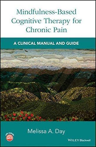 Mindfulness Based Cognitive Therapy For Chronic Pain A Clinical Manual And Guide