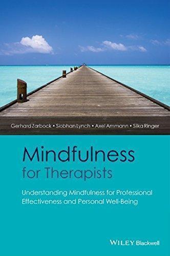Mindfulness For Therapists Understanding Mindfulness For Professional Effectiveness And Personal Well Being