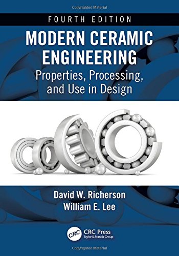 Modern Ceramic Engineering: Properties, Processing, And Use In Design