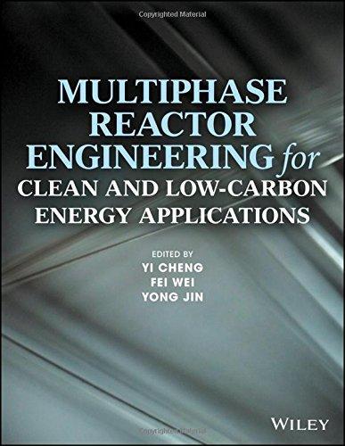 Multiphase Reactor Engineering For Clean And Low Carbon Energy Applications