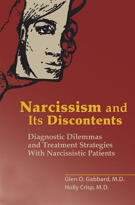 Narcissism And Its Discontents Diagnostic Dilemmas And Treatment Strategies With Narcissistic Patients