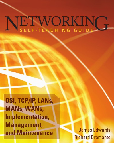 Networking Self-Teaching Guide OSI, TCP/IP, LANs, MANs, WANs, Implementation, Management, and Maintenance