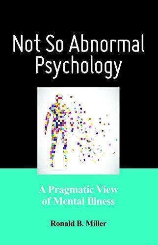 Not So Abnormal Psychology A Pragmatic View Of Mental Illness