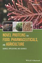 Novel proteins for food, pharmaceuticals, and agriculture: sources, applications, and advances