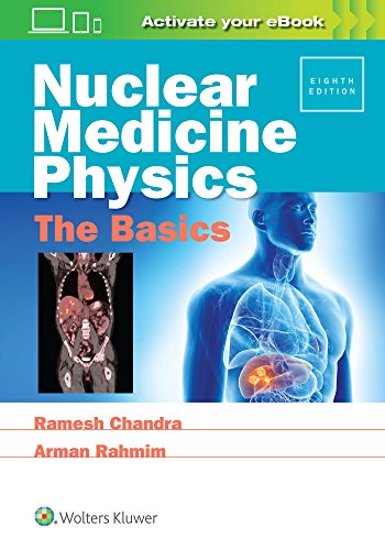 Nuclear Medicine Physics: The Basics ? 8th edition