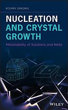 Nucleation and crystal growth: metastability of solutions and melts