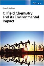 Oilfield chemistry and its environmental impact