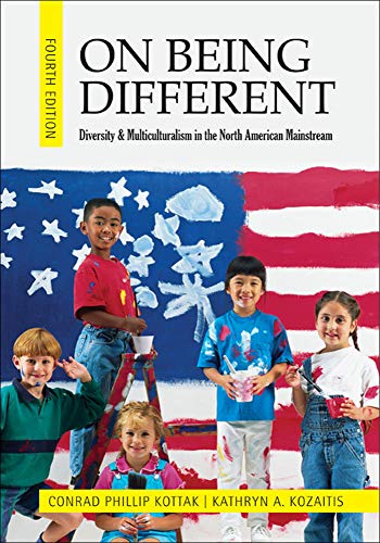 On Being Different Diversity and Multiculturalism in the North American Mainstream 4th by Kottak Conrad