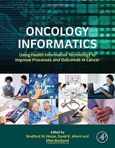 Oncology Informatics: Using Health Information Technology to Improve Processes and Outcomes in Cancer