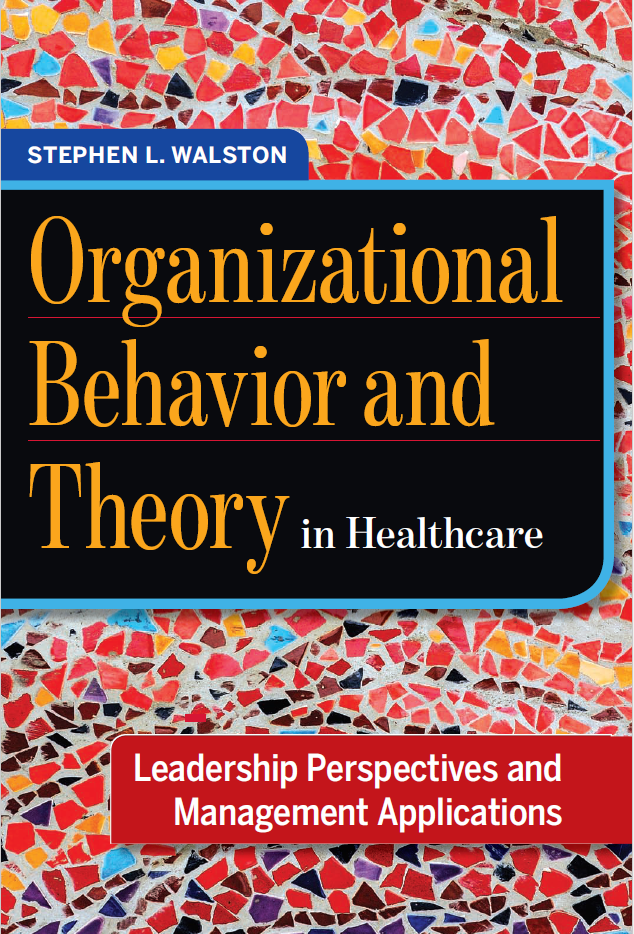 Organizational Behavior and Theory in Healthcare: Leadership Perspectives and Management Applications