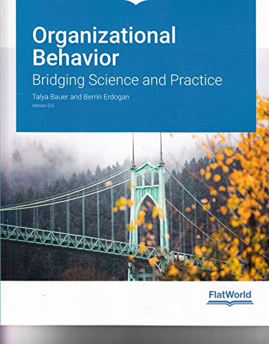 Organizational Behavior Bridging Science and Practice Version 30 by Talya Bauer